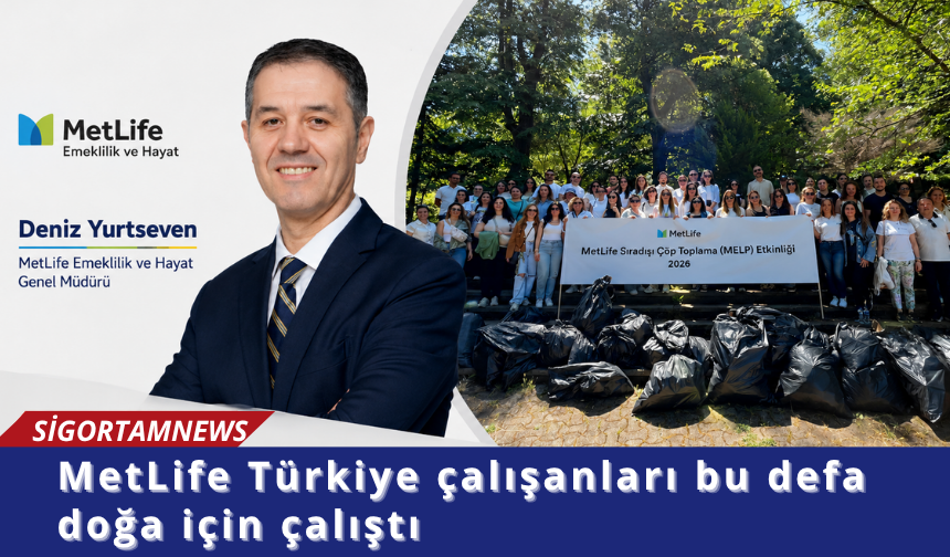 MetLife Türkiye çalışanları bu defa doğa için çalıştı