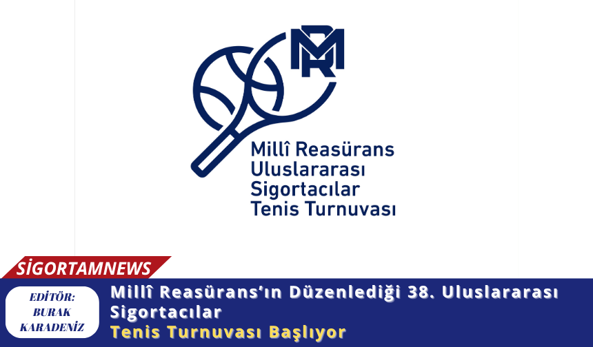 Millî Reasürans’ın Düzenlediği 38. Uluslararası Sigortacılar Tenis Turnuvası Başlıyor
