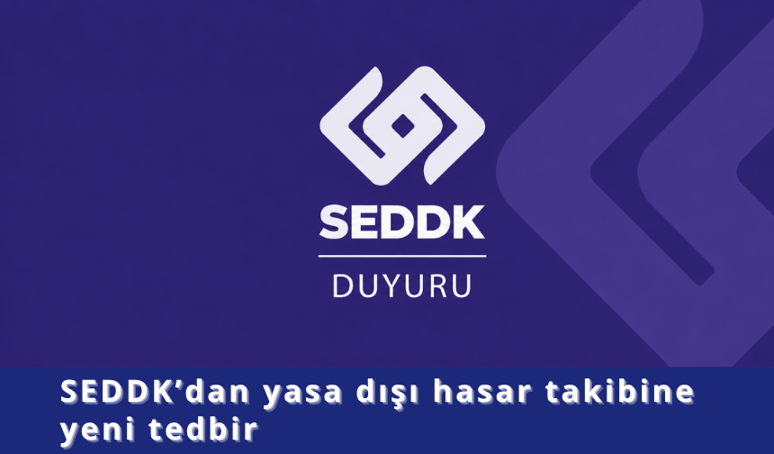 SEDDK’dan yasa dışı hasar takibine yeni tedbir