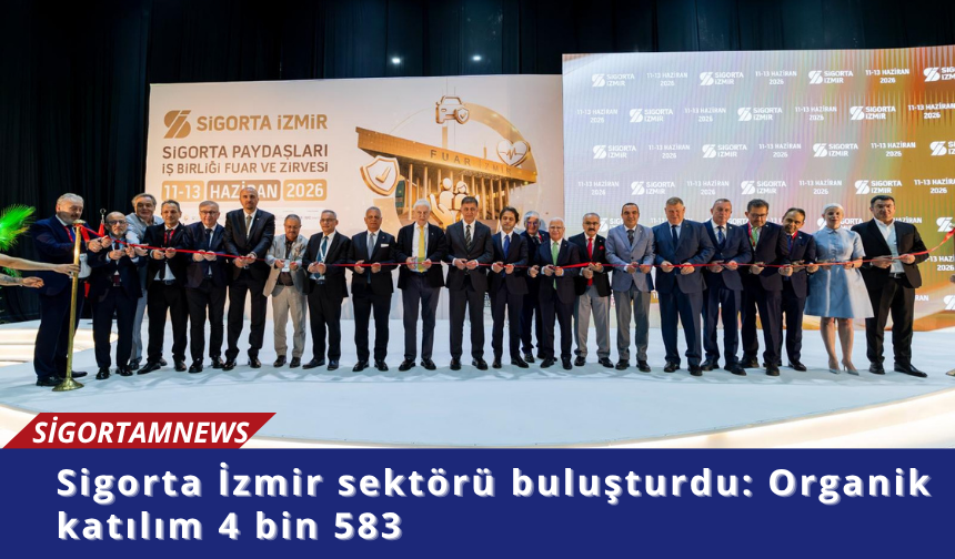 Sigorta İzmir sektörü buluşturdu: Organik katılım 4 bin 583