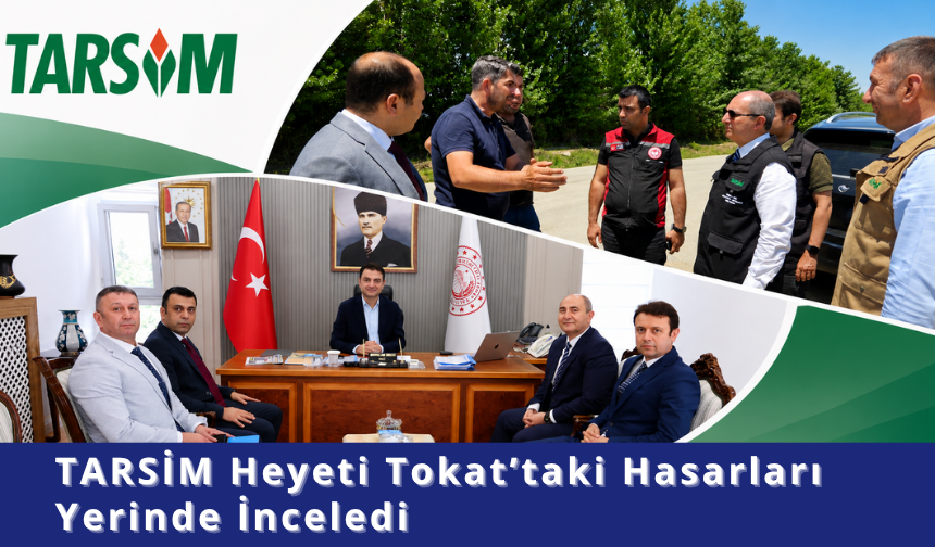 TARSİM Heyeti Tokat’taki Hasarları Yerinde İnceledi