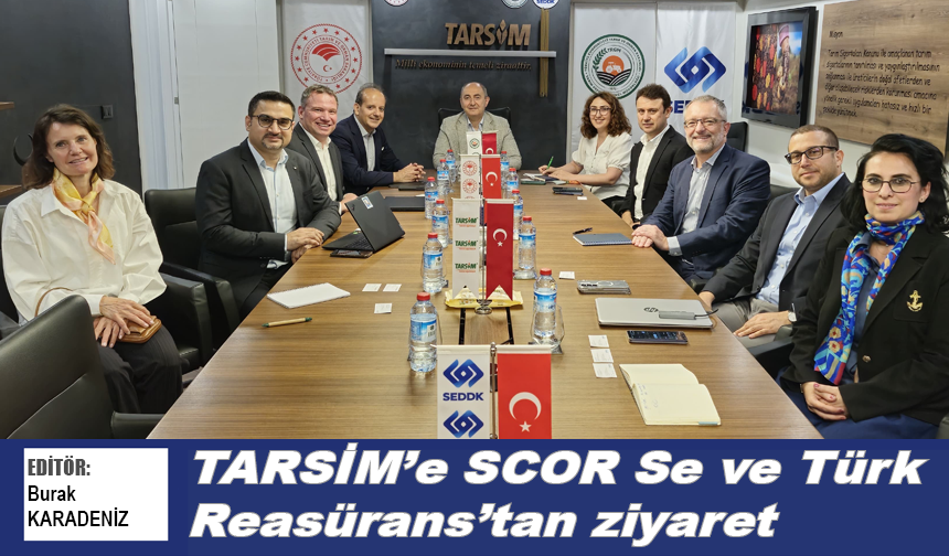 TARSİM’e SCOR Se ve Türk Reasürans’tan ziyaret