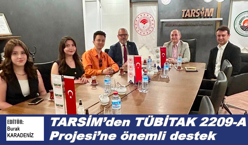 TARSİM'den TÜBİTAK 2209-A Projesi’ne önemli destek