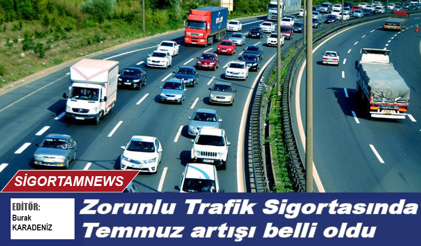Zorunlu Trafik Sigortasında Temmuz artışı belli oldu