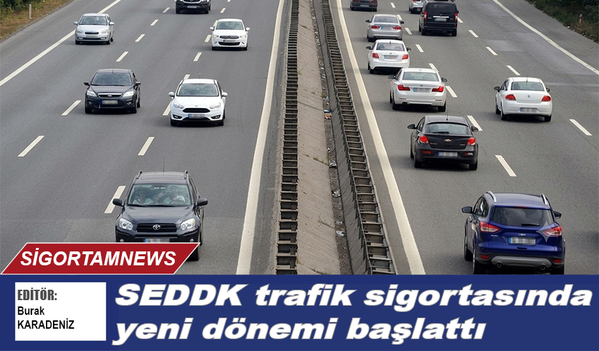 SEDDK trafik sigortasında yeni dönemi başlattı