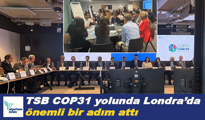 TSB COP31 yolunda Londra’da önemli bir adım attı