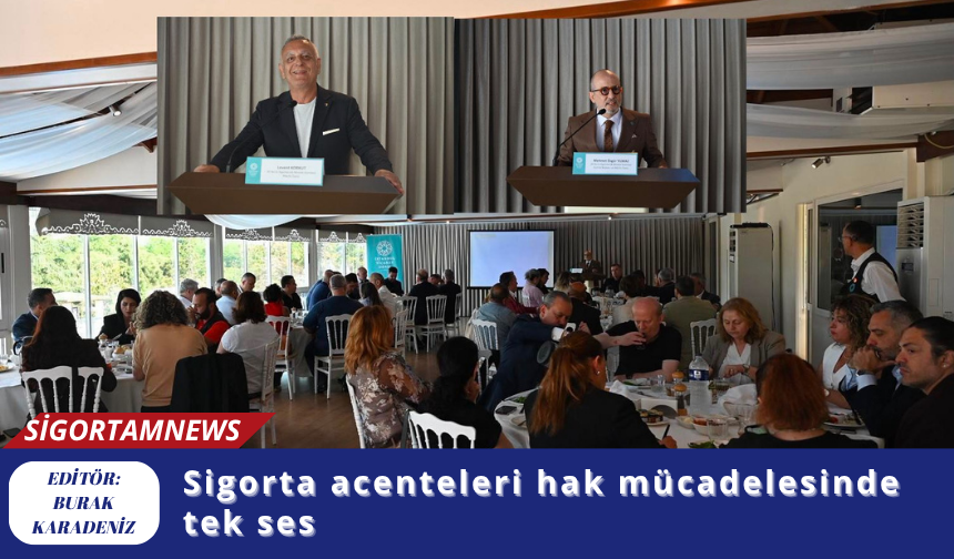 Sigorta acenteleri hak mücadelesinde tek ses