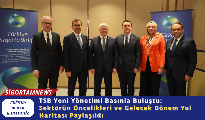 TSB Yeni Yönetimi Basınla Buluştu:  Sektörün Öncelikleri ve Gelecek Dönem Yol Haritası Paylaşıldı