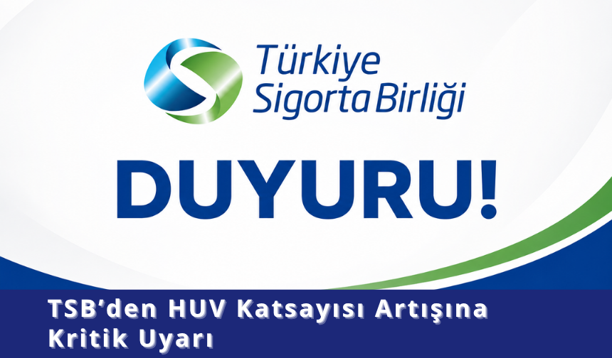 TSB’den HUV Katsayısı Artışına Kritik Uyarı