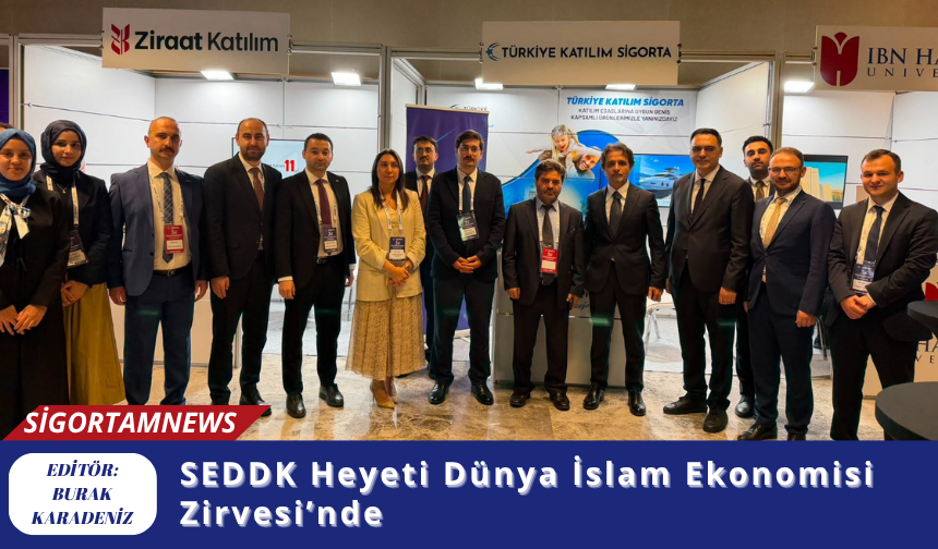 SEDDK Heyeti Dünya İslam Ekonomisi Zirvesi’nde
