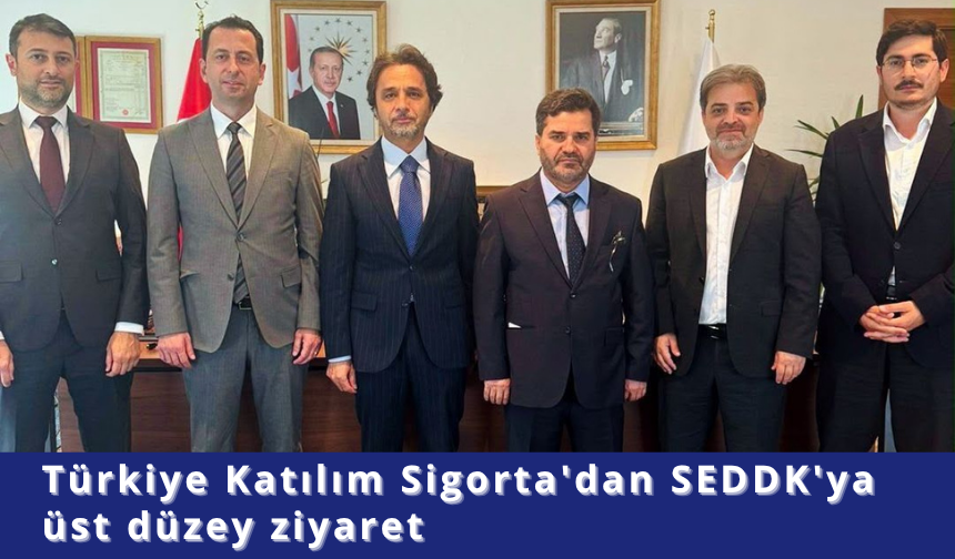 Türkiye Katılım Sigorta'dan SEDDK'ya üst düzey ziyaret