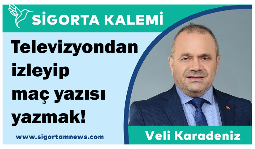 Televizyondan izleyip maç yazısı yazmak