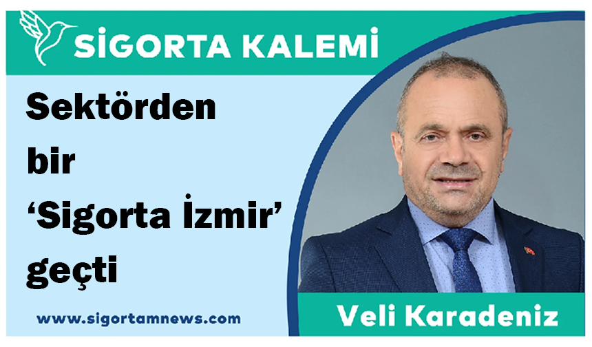 Sektörden bir ‘Sigorta İzmir’ geçti