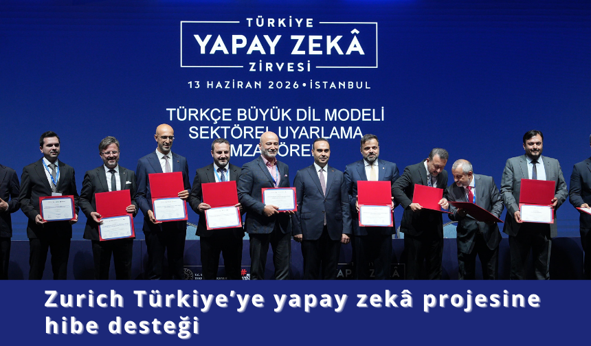 Zurich Türkiye’ye yapay zekâ projesine hibe desteği