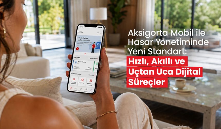 Aksigorta’dan Yapay Zekâ Destekli Hasar Dönüşümü
