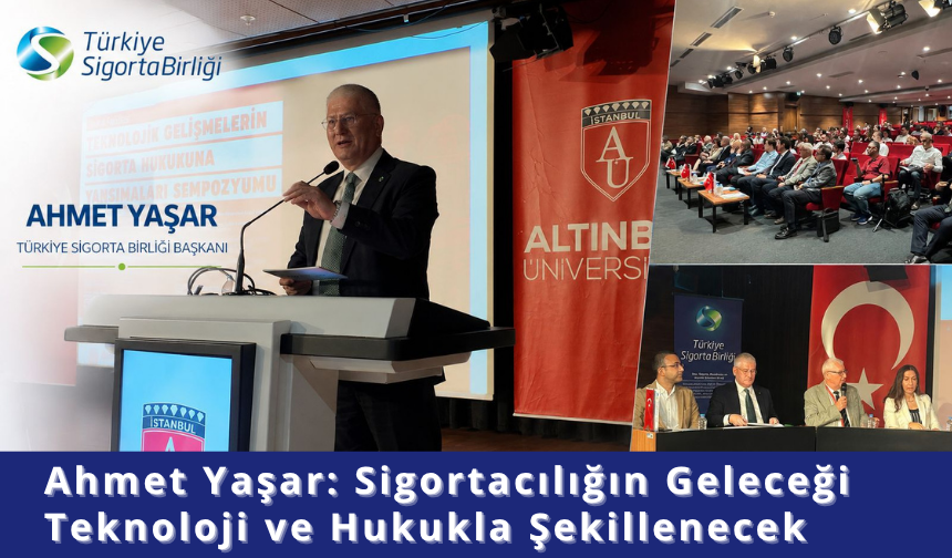 Ahmet Yaşar: Sigortacılığın Geleceği Teknoloji ve Hukukla Şekillenecek