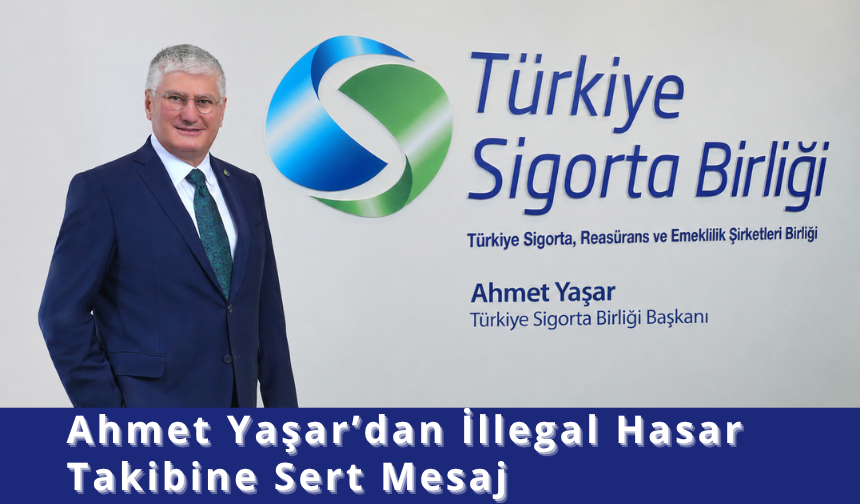 Ahmet Yaşar’dan Illegal Hasar Takibine Sert Mesaj