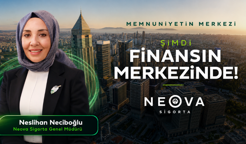 Neova Sigorta İstanbul Finans Merkezi’ne taşındı
