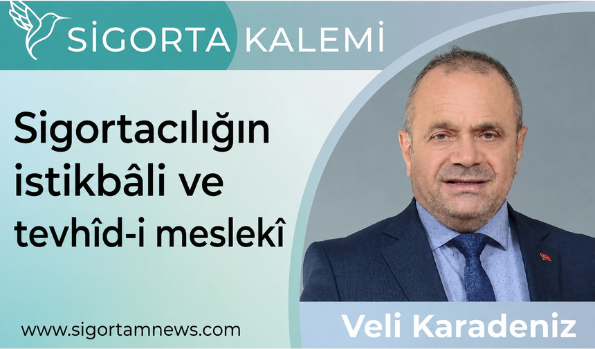 Sigortacılığın istikbâli ve tevhîd-i meslekî