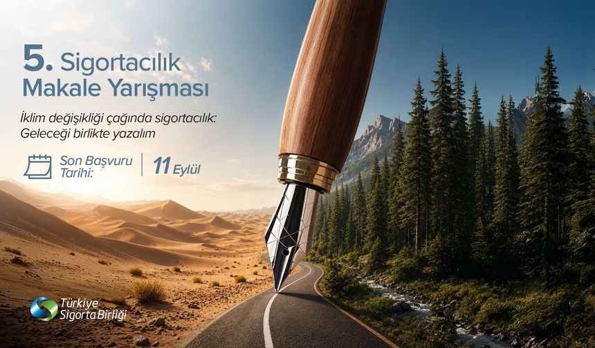 Sigortacılık Makale Yarışması’nda son tarih 11 Eylül