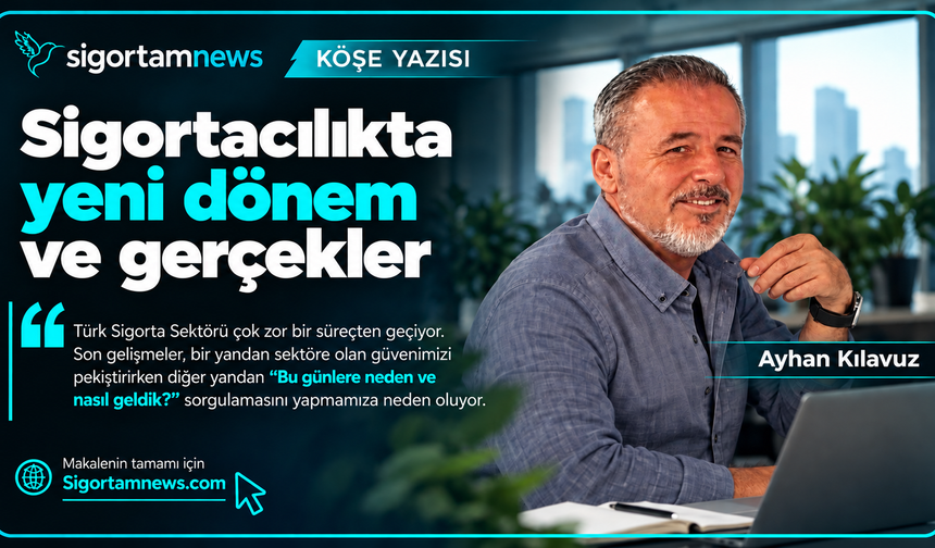 Sigortacılıkta yeni dönem ve gerçekler