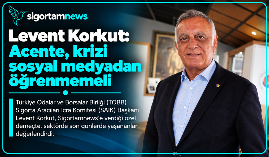 Korkut: Acente, krizi sosyal medyadan öğrenmemeli