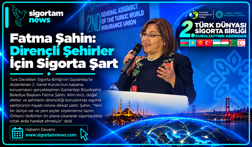 Fatma Şahin: Dirençli şehirler için sigorta şart