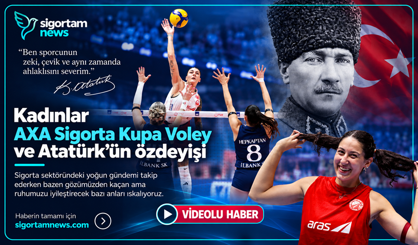Kadınlar AXA Sigorta Kupa Voley ve Atatürk’ün özdeyişi