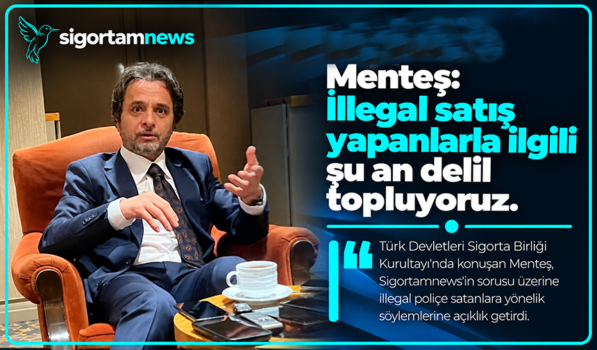 Menteş: İllegal satış yapanlarla ilgili şu an delil topluyoruz