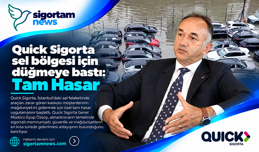 Quick Sigorta sel bölgesi için düğmeye bastı: Tam Hasar