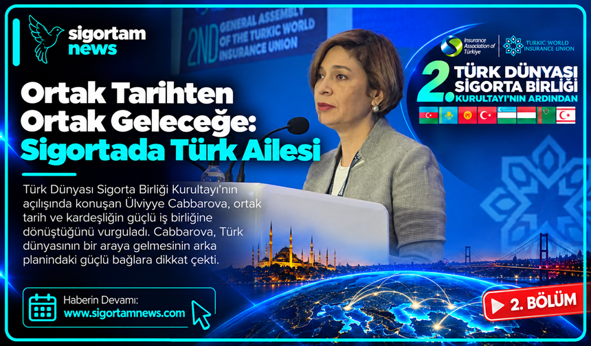 “Ortak tarihten ortak geleceğe: Sigortada Türk Ailesi”