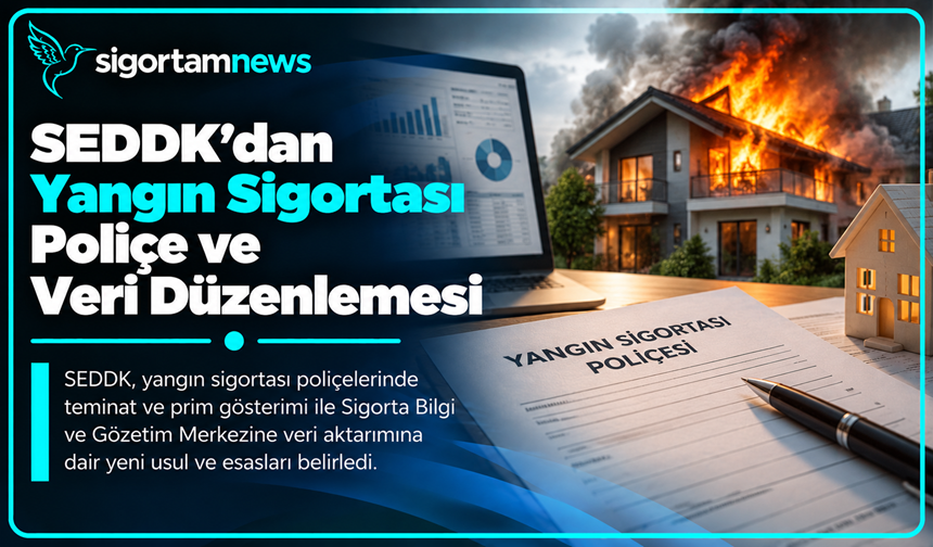SEDDK'dan Yangın Sigortası Poliçe ve Veri Düzenlemesi